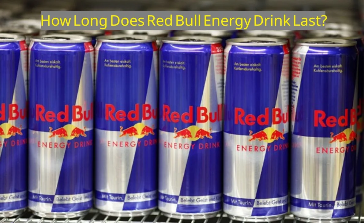 How Long Does Red Bull Energy Drink Last