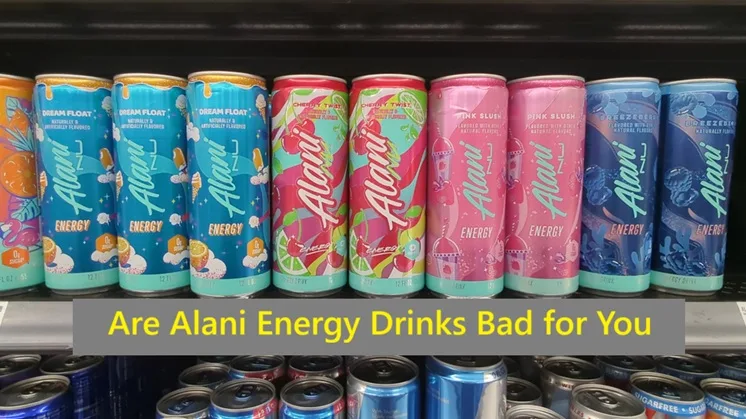 Are Alani Energy Drinks Bad for You